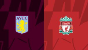 Soi Kèo Trận Đấu Aston Villa Vs Liverpool
