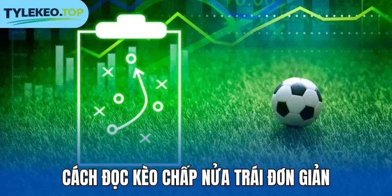 Cách đọc kèo chấp nửa trái đơn giản 