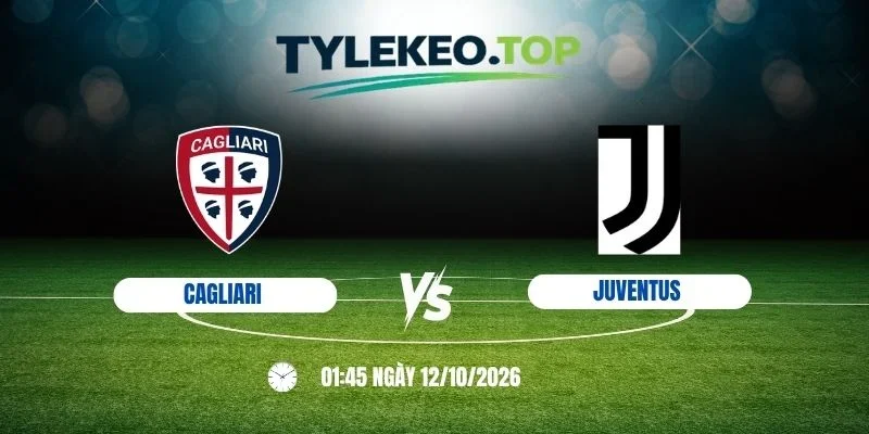 Kèo nhà cái Cagliari vs Juventus - Serie A, 12/10/2026