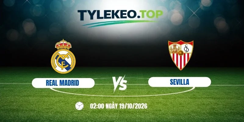 Kèo nhà cái Real Madrid vs Sevilla - La Liga, 19/10/2026