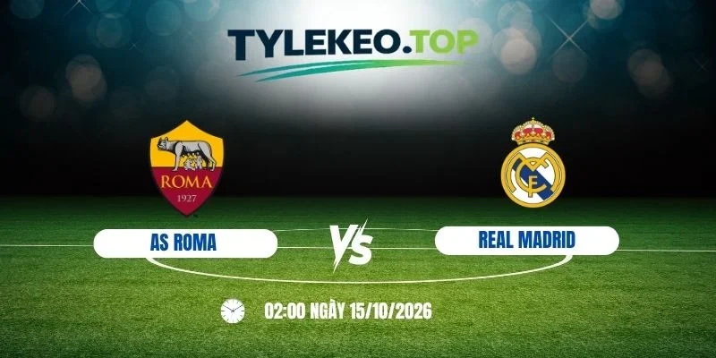 Soi kèo nhà cái AS Roma vs Real Madrid - C1, 15/10/2026