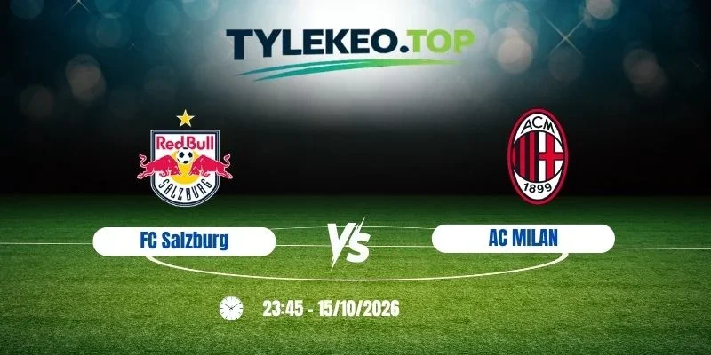 Soi kèo nhà cái FC Salzburg vs AC Milan - C2, 15/10/2026