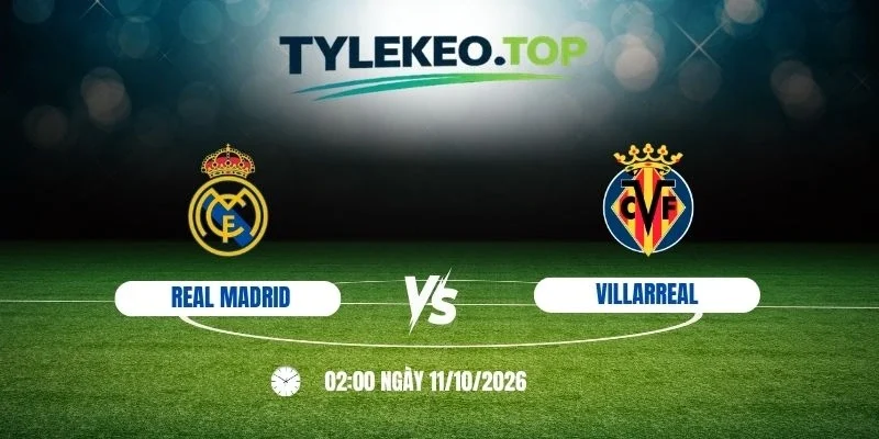 Soi kèo nhà cái Real Madrid vs Villarreal - La Liga, 11/10 /2026