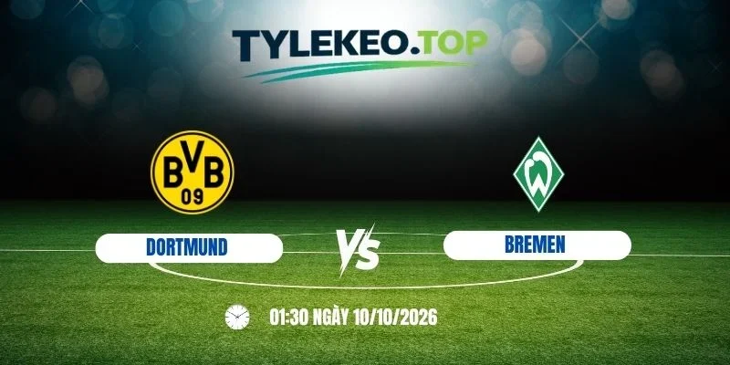 Tỷ lệ kèo Dortmund vs Bremen - Bundesliga, 10/10 /2026