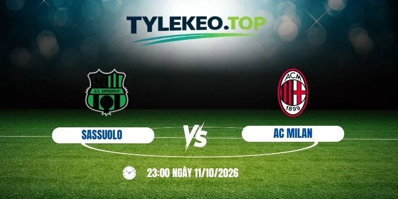 Tỷ lệ kèo Sassuolo vs AC Milan - Serie A, 11/10 /2026